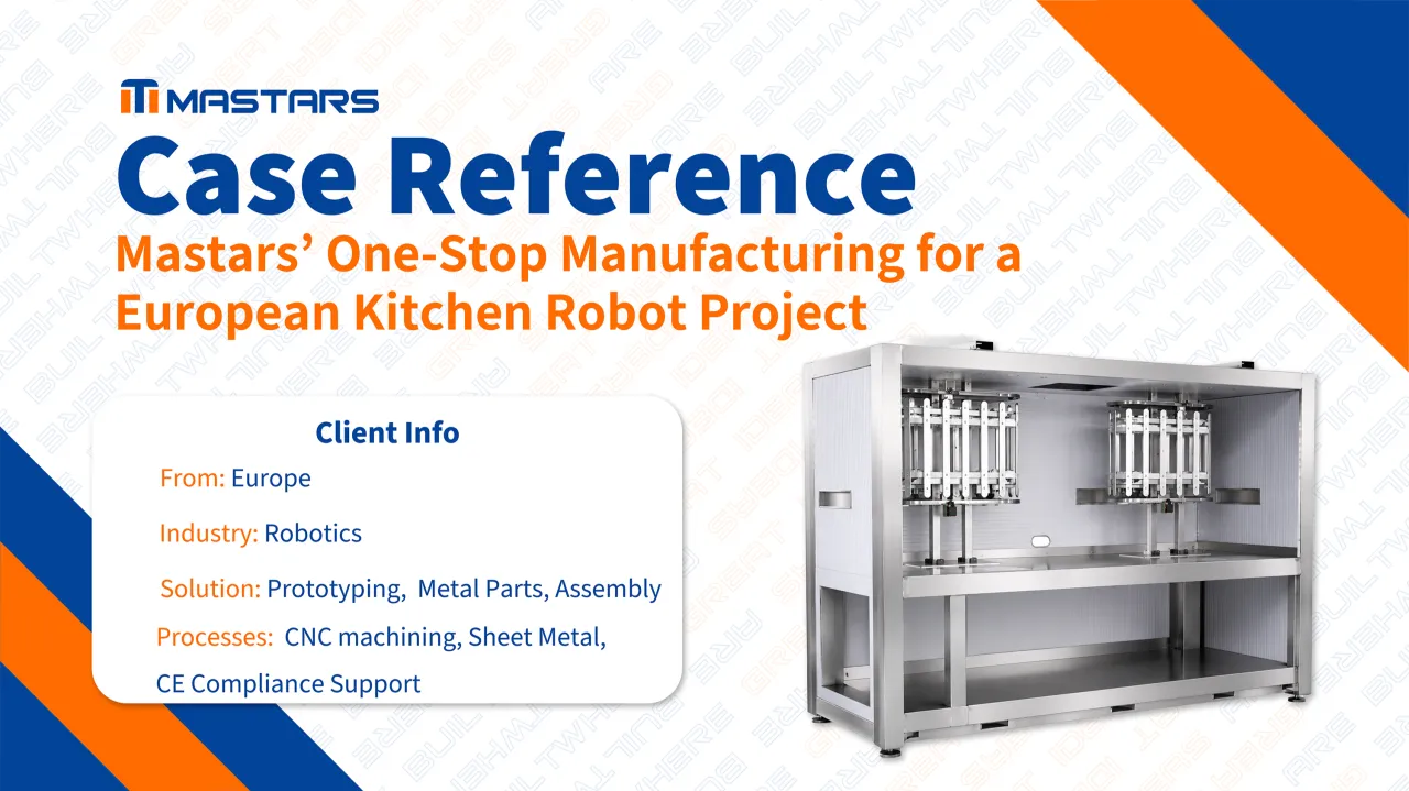 Mastars’ One-Stop Manufacturing for a European Kitchen Robot Project