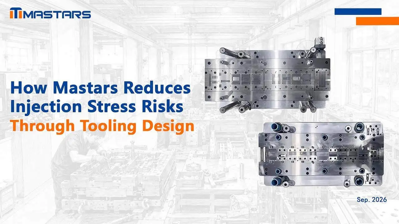 How Mastars Reduces Injection Stress Risks Through Tooling Design